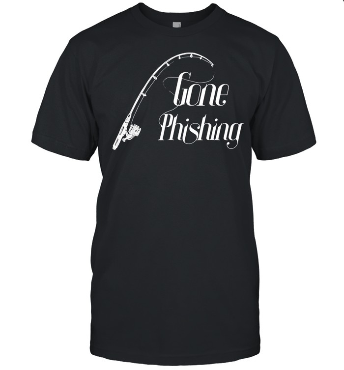 Gone Phishing Cool Online Cyber Security Hacker Ex shirt