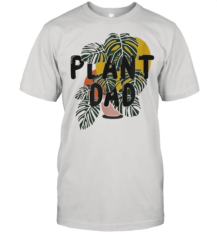 Plant Dad shirt