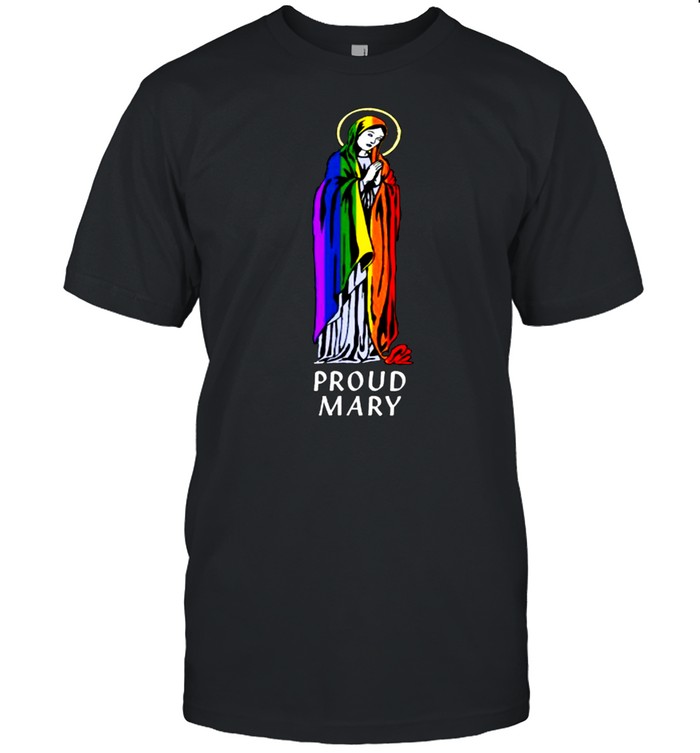 Proud Mary Rainbow Flag LGBT Gay Pride Support T-Shirt