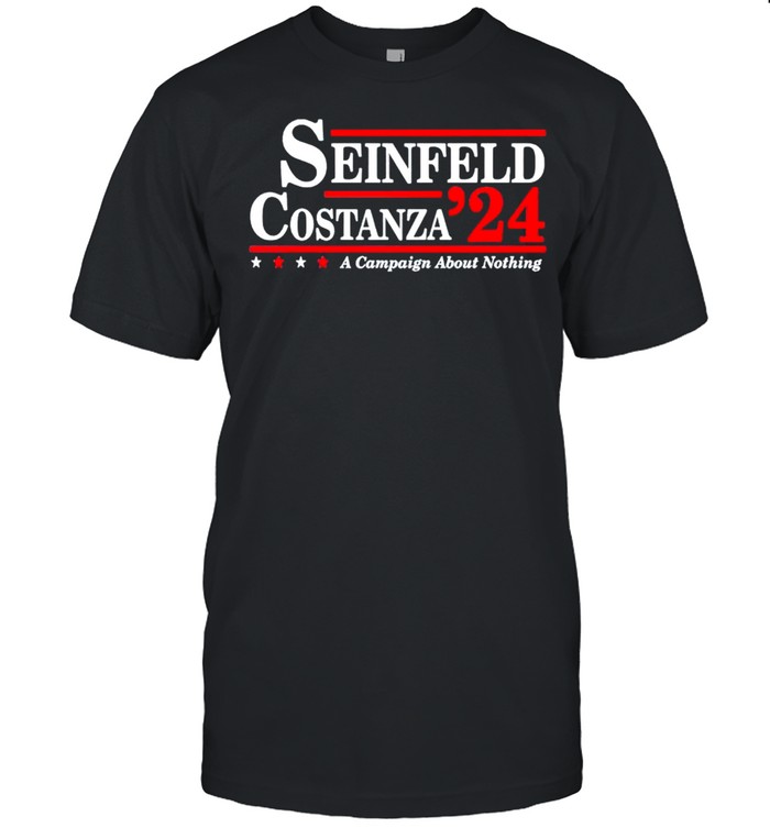 Seinfeld Costanza 2024 a campaign about nothing shirt