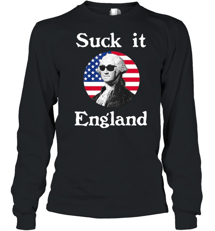 Suck It England 4th Of July Funny Independence Celebration shirt Long Sleeved T-shirt