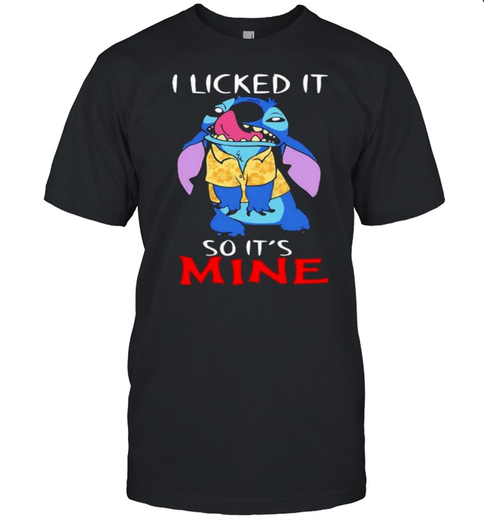 I licked it so its mine stitch shirt