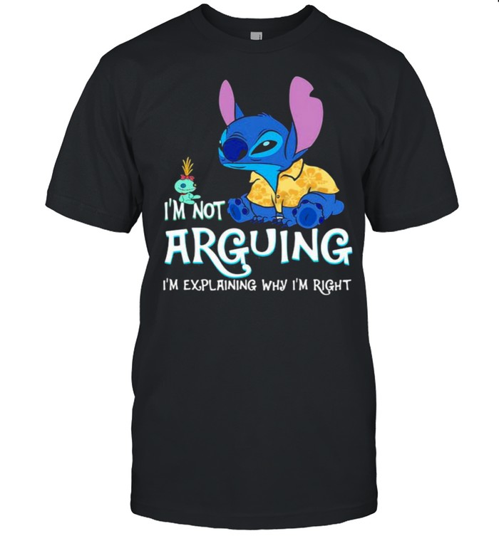 Im not arguing im explaining why im right stitch shirt