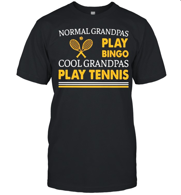 Normal Grandpas Play Bingo Cool Grandpas Play Tennis Shirt