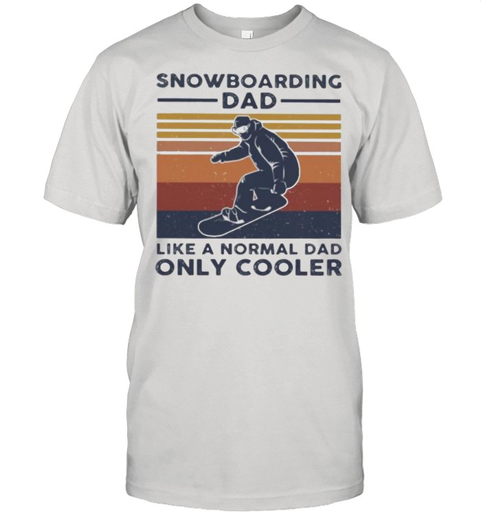 Snowboarding Dad Like A Normal Dad ONly Cooler Vintage Shirt