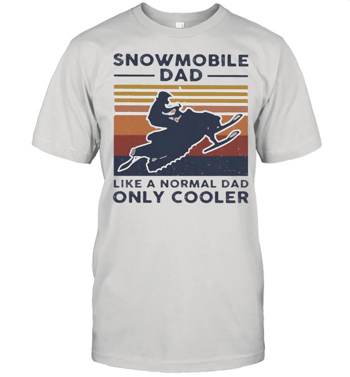 Snowmobile Dad Like A Normal Dad ONly Cooler Vintage Shirt