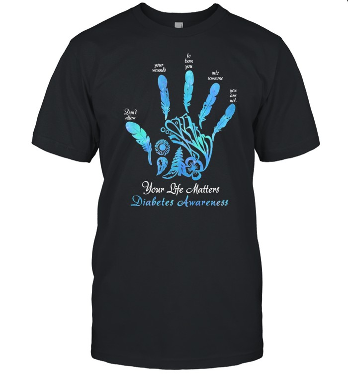 Your life matters diabetes awareness shirt Classic Men's T-shirt