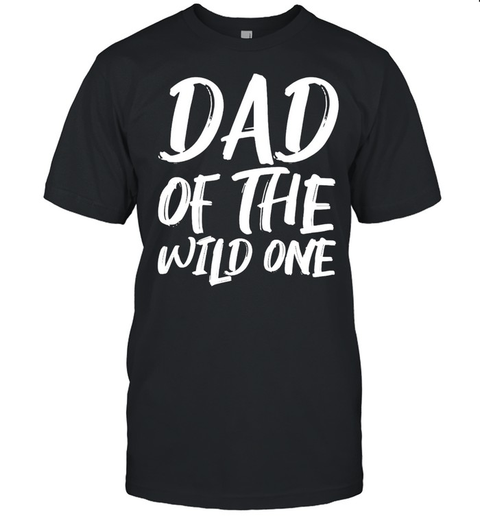 Day dad of the wild one shirt