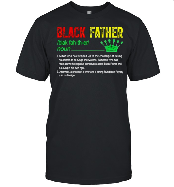 Definition black father Junteenth Crown shirt