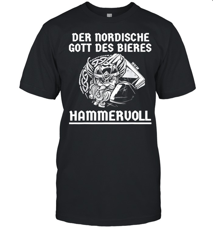 Der Nordische Gott Des Bieres Hammervoll shirt