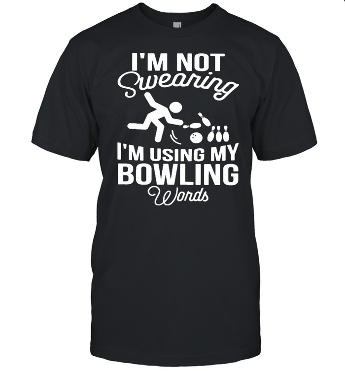 I’m Not Swearing I’m Using My Bowling Words Tee Shirt