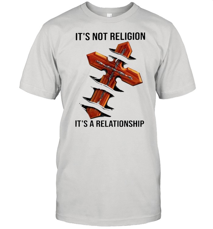 Jesus its not religion its relationship shirt