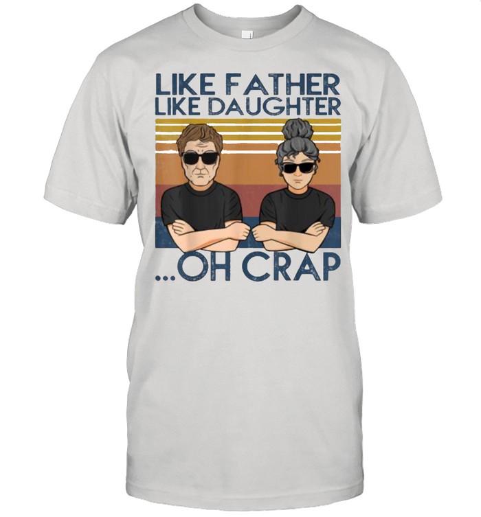 Like Father Like Daughter Oh Crap Vintage T-Shirt