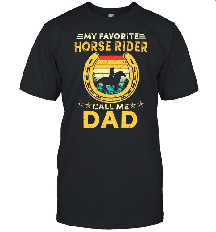 My Favorite Horse Rider Call Me Dad Vintage Retro shirt