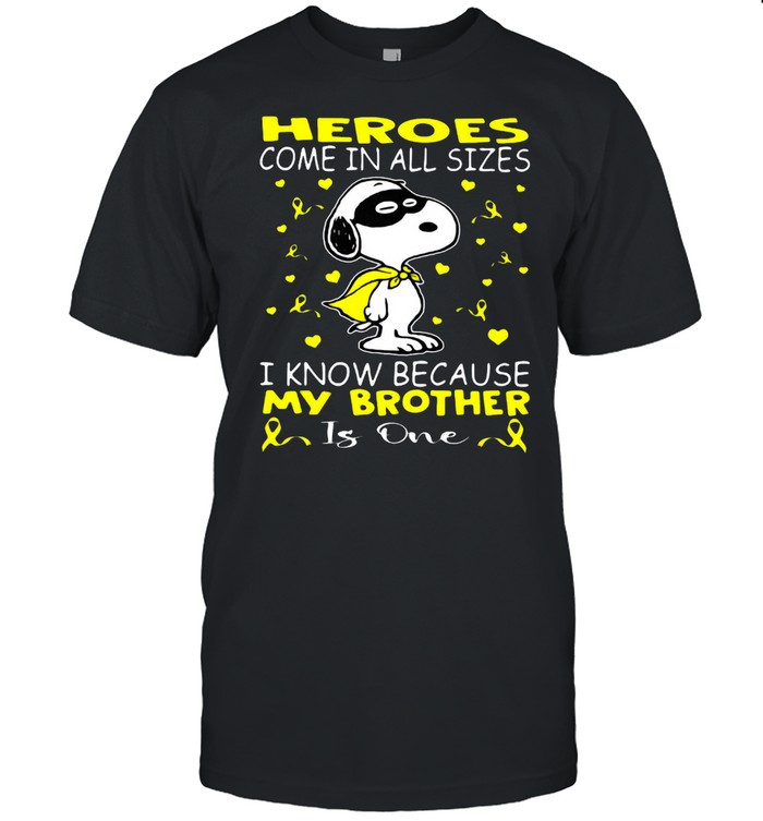 Snoopy Heroes Come In All Sizes I Know Because My Brother Is One T-shirt