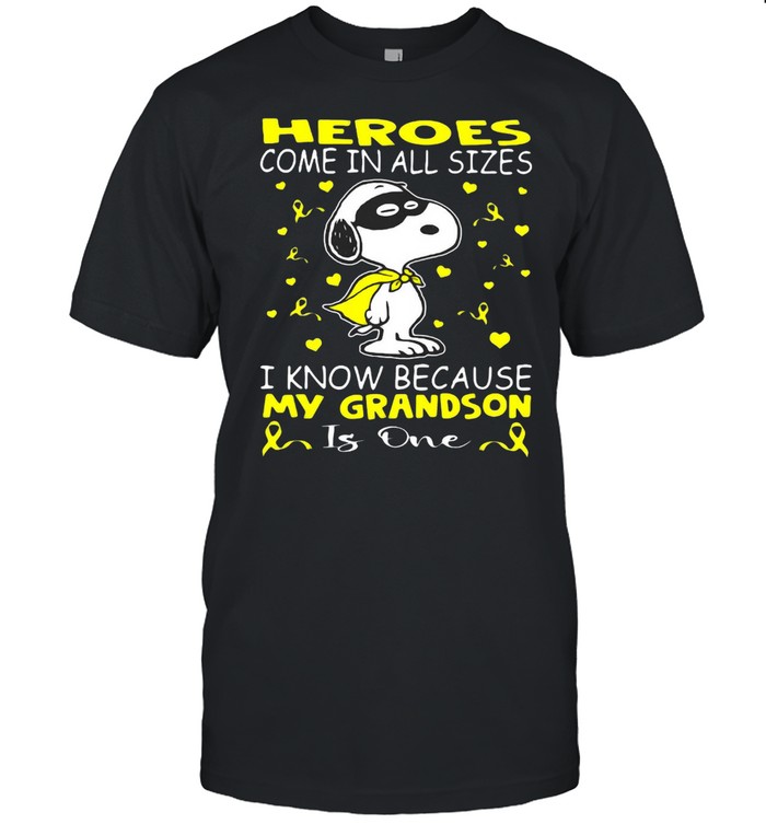 Snoopy Heroes Come In All Sizes I Know Because My Grandson Is One Shirt