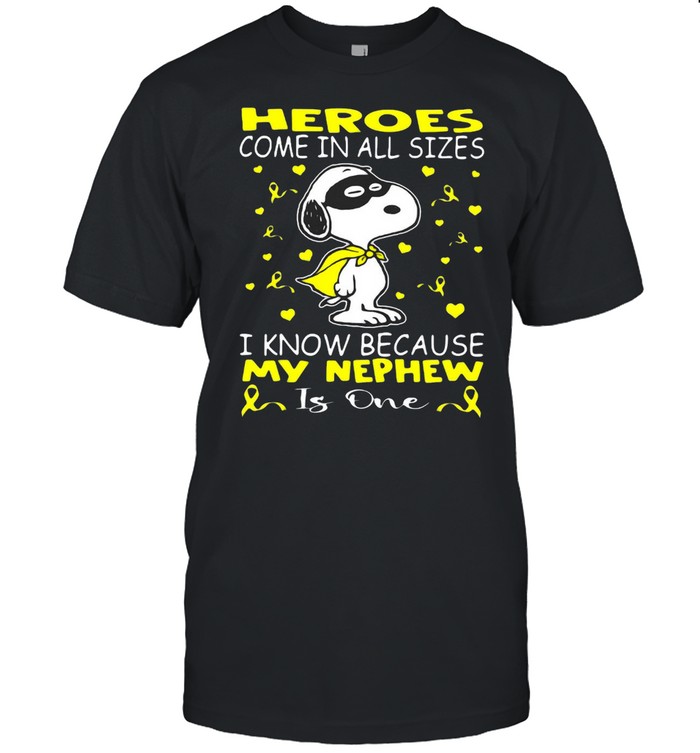 Snoopy Heroes Come In All Sizes I Know Because My Nephew Is One T-shirt