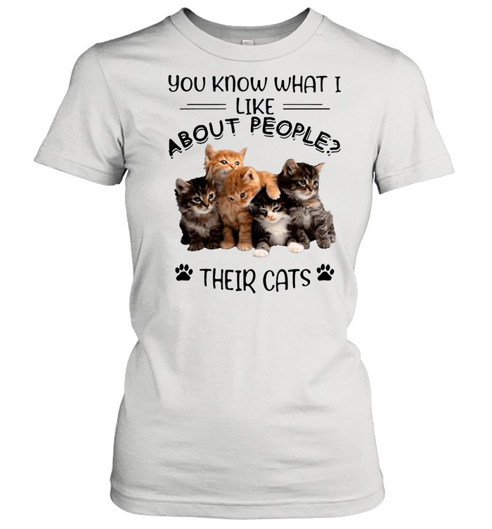 You Know What I Like About People Their Cats shirt Classic Women's T-shirt
