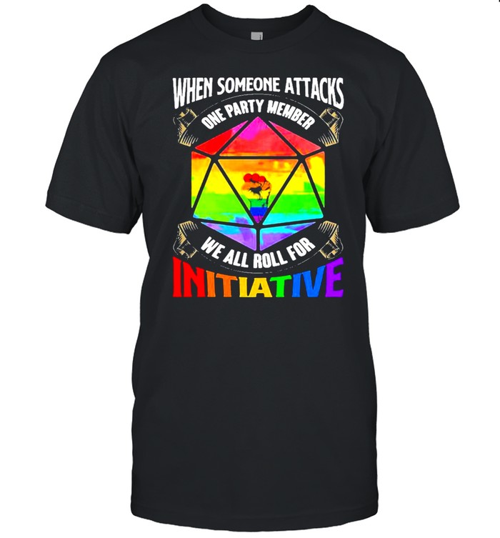 LGBT when someone attacks one party member we all roll shirt
