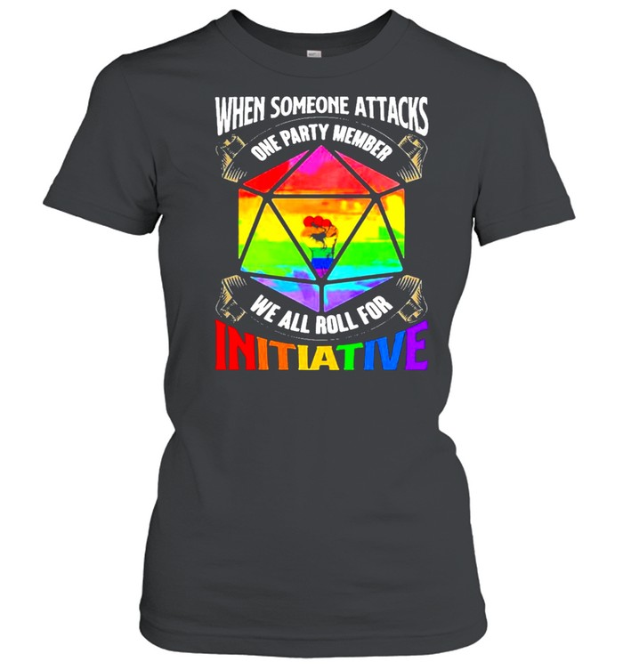 LGBT when someone attacks one party member we all roll shirt Classic Women's T-shirt