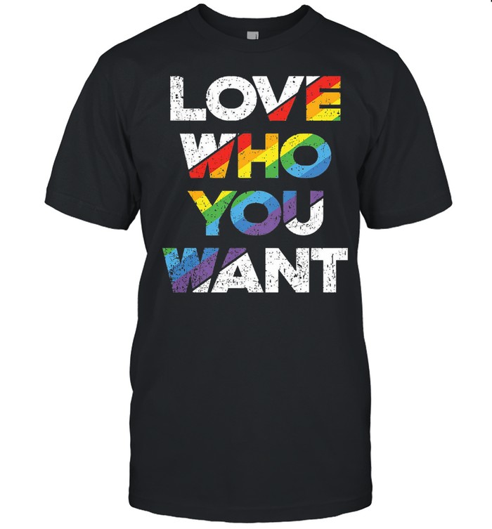 Love Who You Want Rainbow Pride Gay Pride LGBTQ shirt