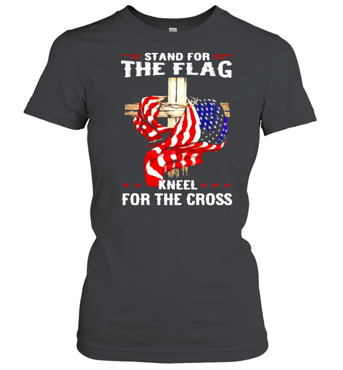 Stand for the flag kneel for the cross shirt Classic Women's T-shirt