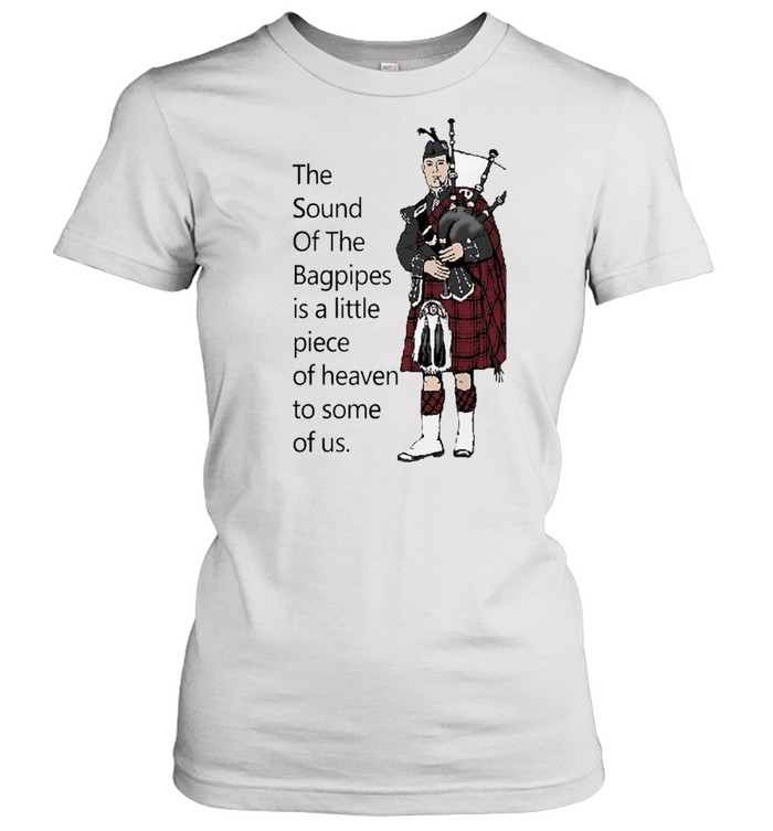 the sound of the bagpipes shirt Classic Women's T-shirt