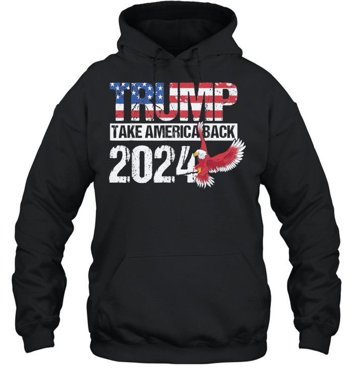 Trump 2024 flag take America Back Trump 2024 shirt Unisex Hoodie