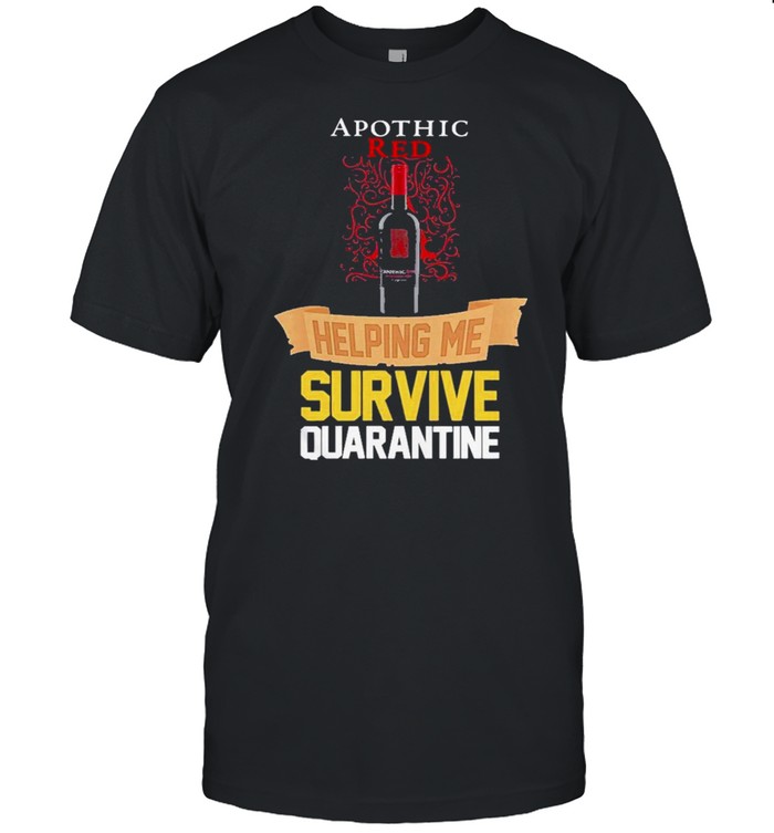 apothic red helping me survive quarantine shirt