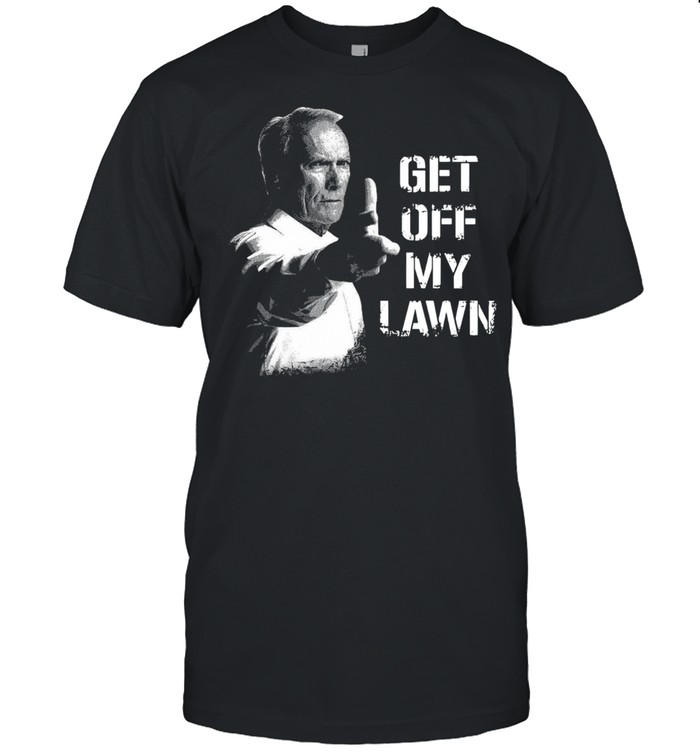 Clint Eastwood Get Off My Lawn shirt