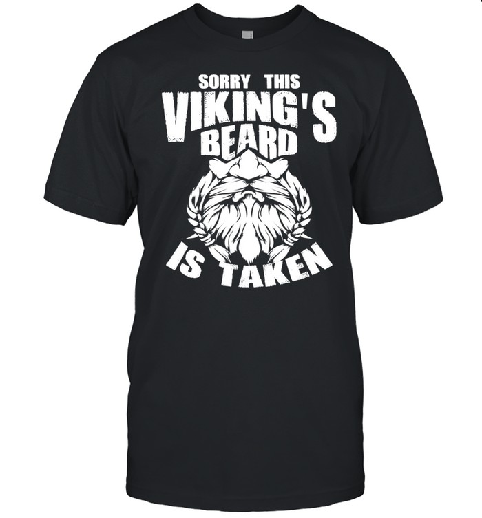 Cool Sorry This Viking’s Beard Is Taken Fiance shirt