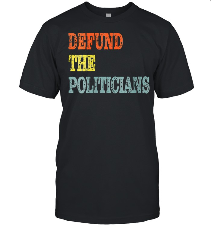 Defund The Politicians Distressed Look shirt