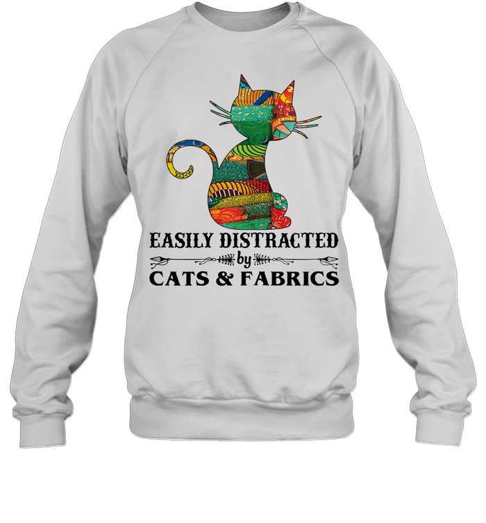 Easily distracted by cast and fabrics shirt Unisex Sweatshirt