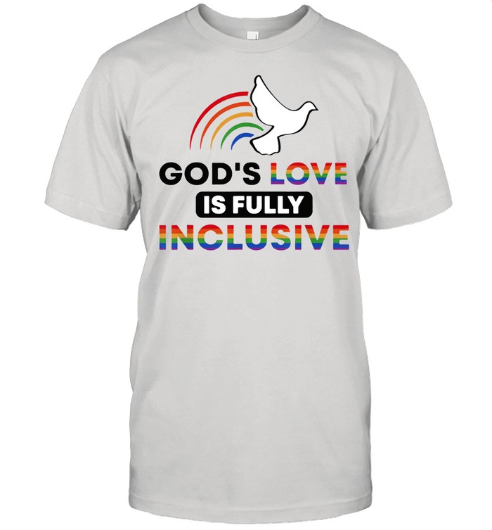 Gods love is fully inclusive lgbtq ally gay pride rainbow shirt