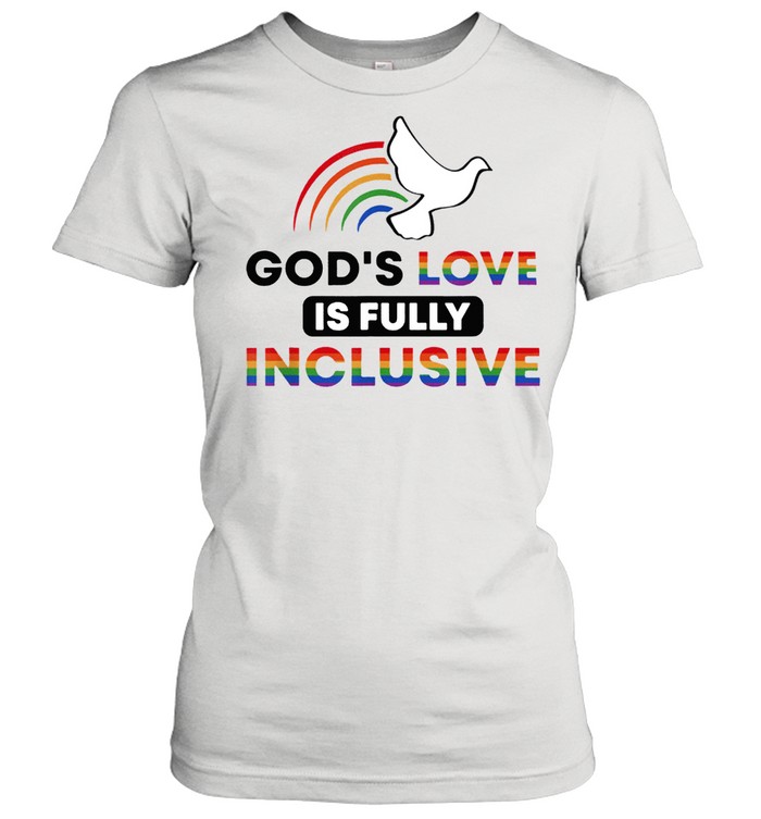 Gods love is fully inclusive lgbtq ally gay pride rainbow shirt Classic Women's T-shirt