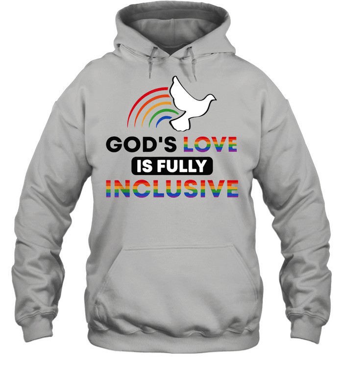 Gods love is fully inclusive lgbtq ally gay pride rainbow shirt Unisex Hoodie
