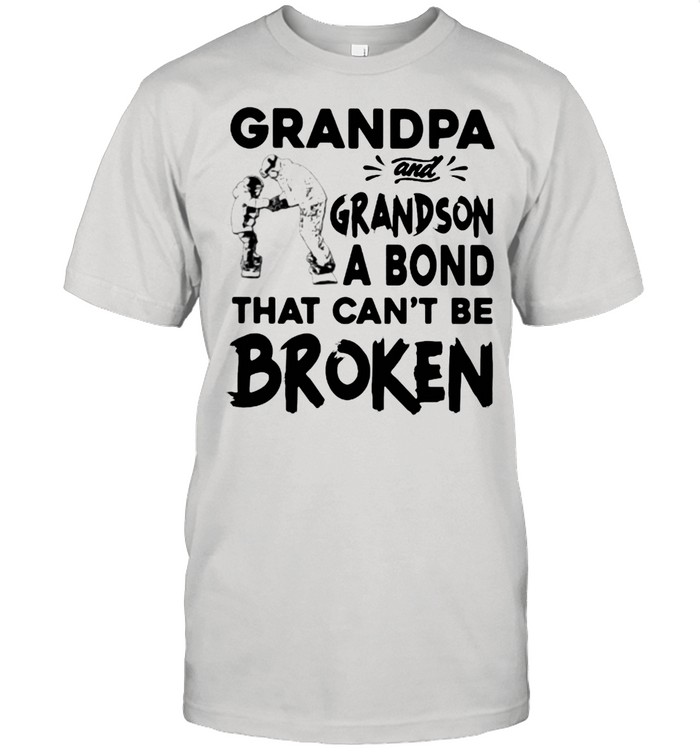 Grandpa And Grandson A Bond That Can’t Be Broken Shirt