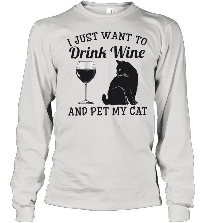 I just want to drink wine and pet my cat shirt Long Sleeved T-shirt
