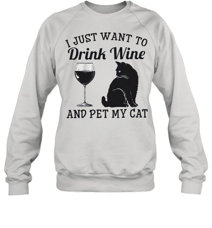 I just want to drink wine and pet my cat shirt Unisex Sweatshirt