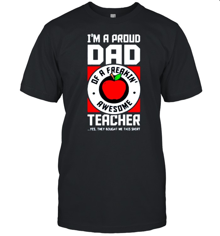 I’m A Proud Dad Shirt Dad Teacher Classic shirt