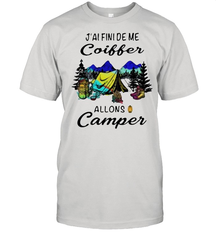 J’ai Fini De Me Coiffer Allons Camper Shirt
