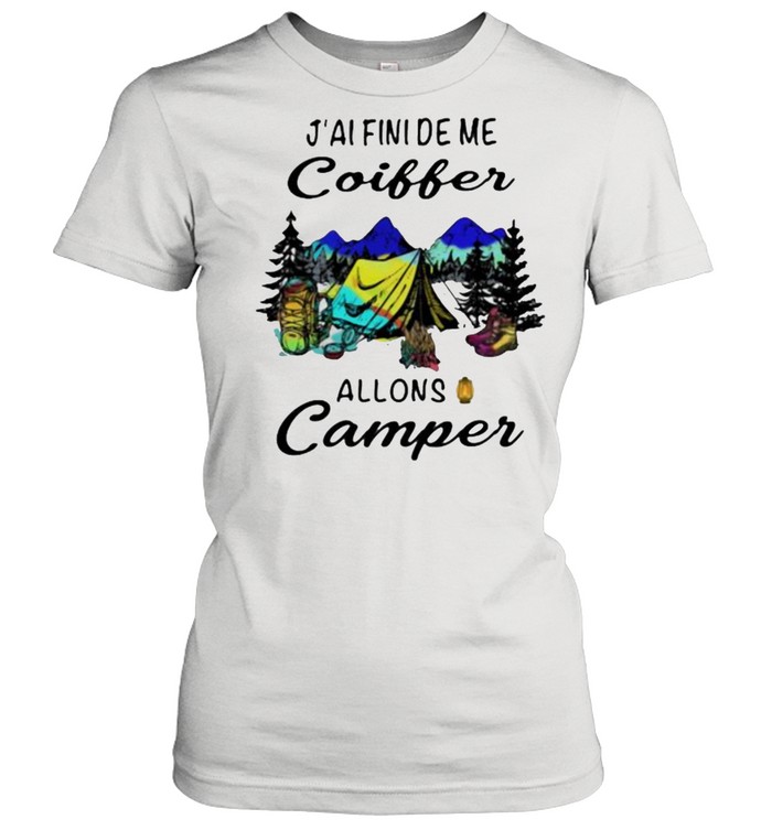 J’ai Fini De Me Coiffer Allons Camper  Classic Women's T-shirt