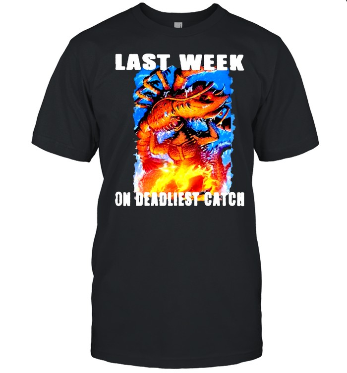 last week on deadliest catch king and godzilla shirt