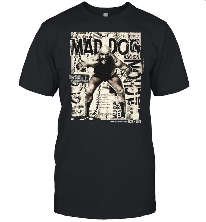 Mad Dog Vachon Unleashed shirt