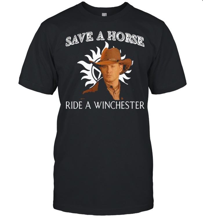 Premium Save A Horse Ride A Winchester shirt