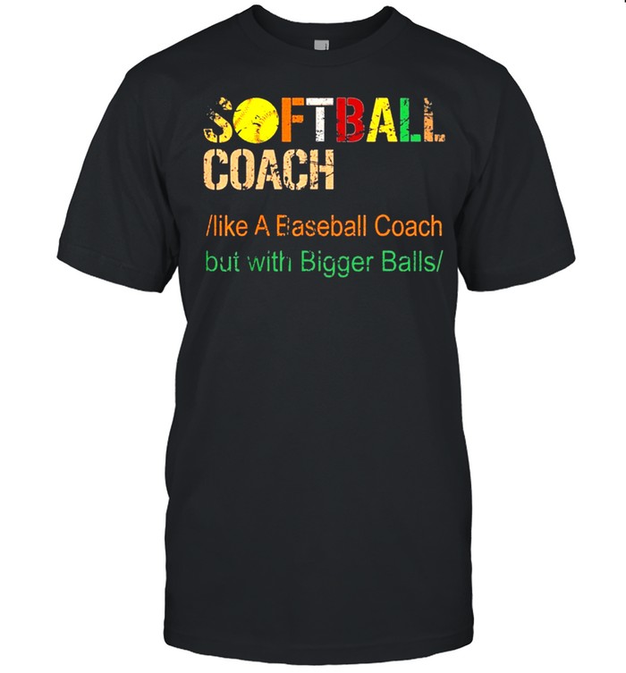 Softball coach like a baseball coach but with bigger balls shirt Classic Men's T-shirt