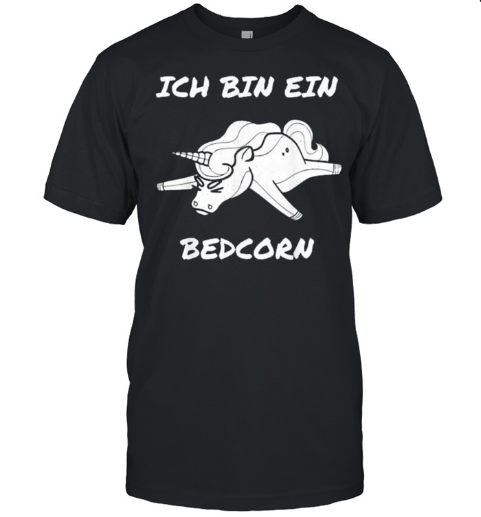 Unicon ich bin ein bedcorn shirt