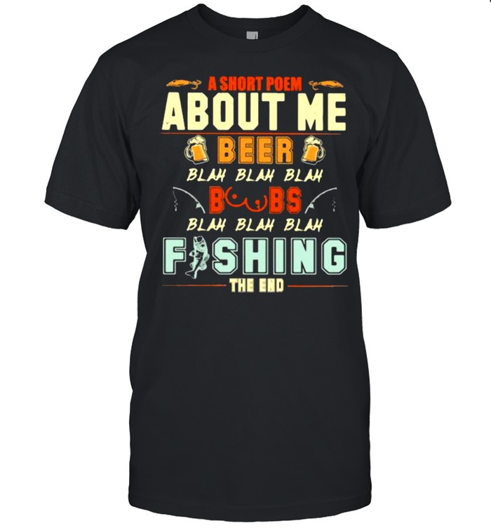 A Short Poem About Me Beer Blah Blah Blah Boobs Fishing The End Shirt