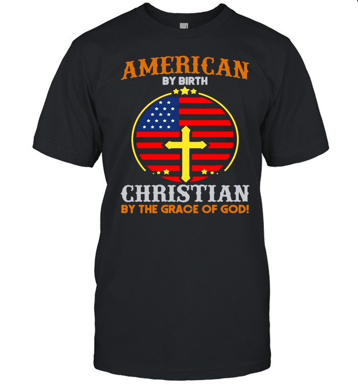 American By Birth Christian By The Grace Of God Flag T-shirt