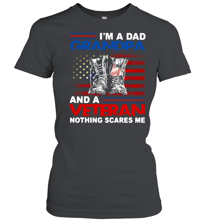American Flag I’m A Dad Grandpa And A Veteran Nothing Scares Me Happy Father Day T-shirt Classic Women's T-shirt